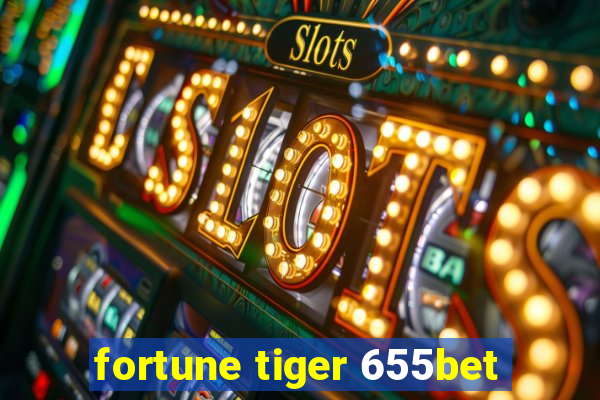 fortune tiger 655bet